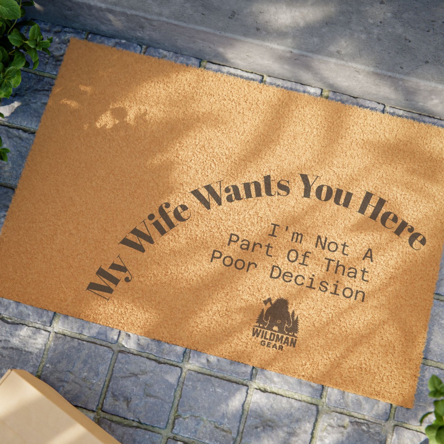 Funny Monster Doormat — “My Wife Wants You Here, I’m Not A Part Of That Poor Decision” Welcome Mat