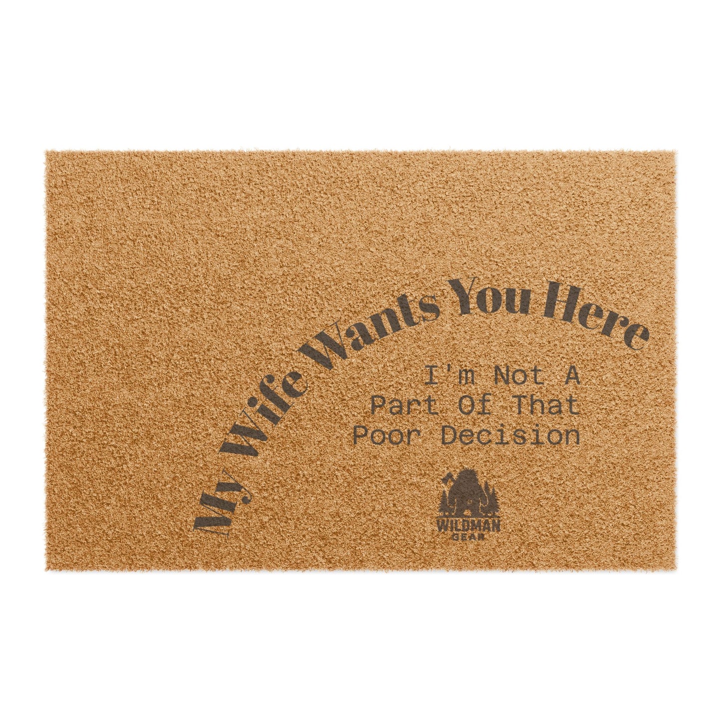 Funny Monster Doormat — “My Wife Wants You Here, I’m Not A Part Of That Poor Decision” Welcome Mat