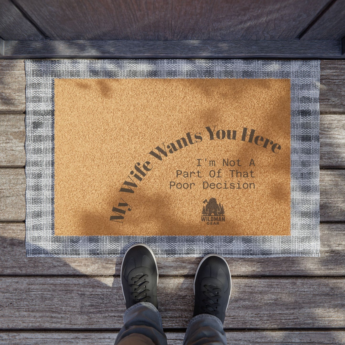 Funny Monster Doormat — “My Wife Wants You Here, I’m Not A Part Of That Poor Decision” Welcome Mat