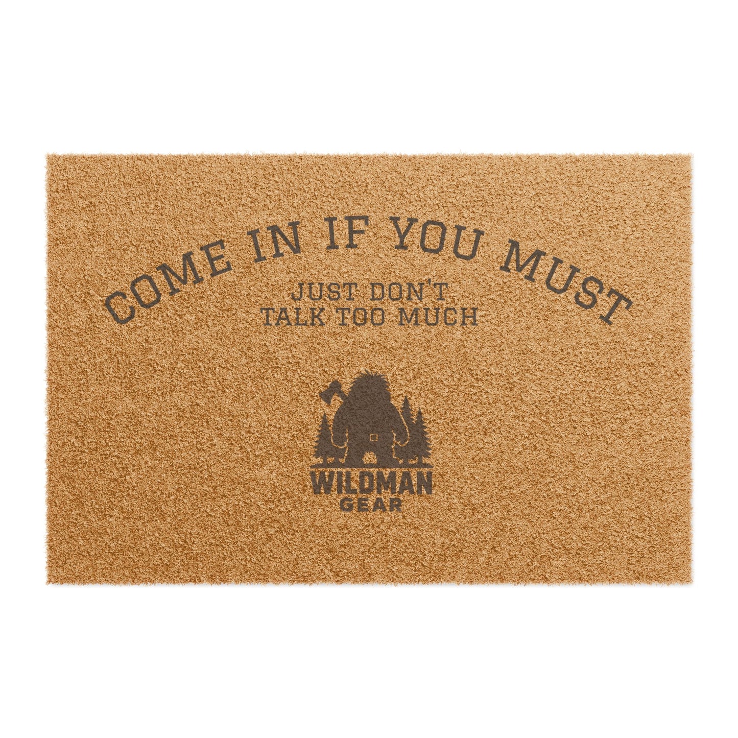 Doormat - "Come In If You Must, Just Don't Talk Too Much" Funny Outdoor Welcome Mat