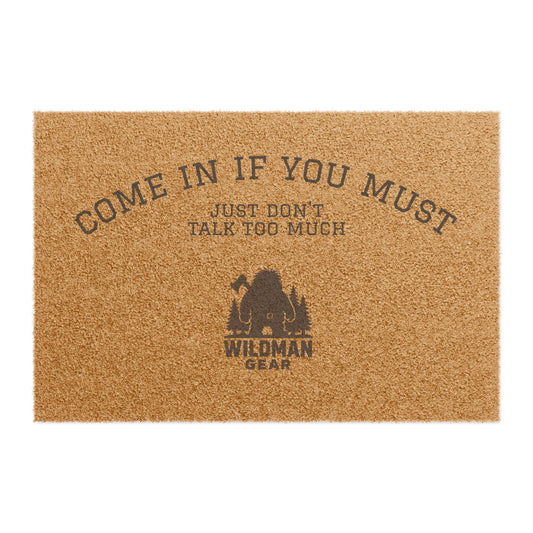Doormat - "Come In If You Must, Just Don't Talk Too Much" Funny Outdoor Welcome Mat